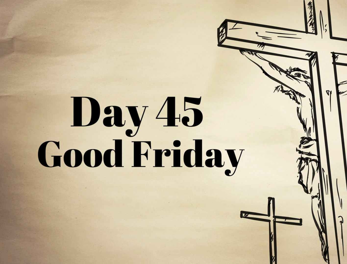 Lent Day 45